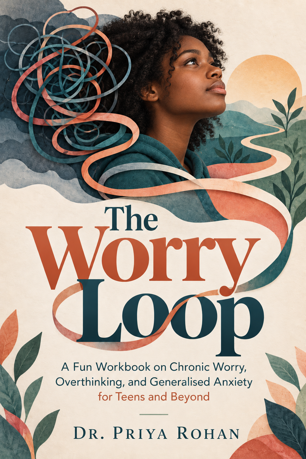 The Worry Loop by Dr. Priya Rohan